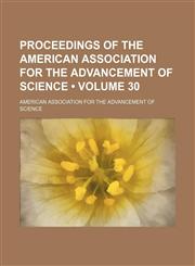 Proceedings of the American Association for the Advancement of Science (Volume 30),1153952165,9781153952163