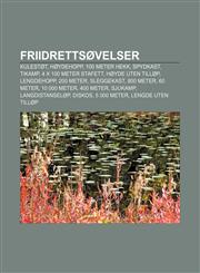 Friidrettsøvelser Kulestøt, Høydehopp, 100 meter hekk, Spydkast, Tikamp, 4 x 100 meter stafett, Høyde uten tilløp, Lengdehopp, 200 meter,1232780413,9781232780410