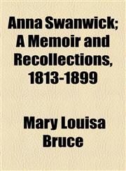 Anna Swanwick; A Memoir and Recollections, 1813-1899,1154863379,9781154863376