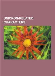 Unicron-Related Characters Sparkplug, Starscream, Soundwave, Ravage, Unicron, Galvatron, Scorponok, Scourge, Megatron, Dirge, Ramjet, Cheetor, SW,1230588272,9781230588278