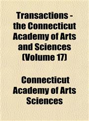 Transactions - the Connecticut Academy of Arts and Sciences (Volume 17),1153185717,9781153185714