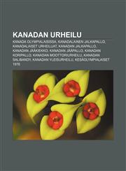 Kanadan urheilu Kanada olympialaisissa, Kanadalainen jalkapallo, Kanadalaiset urheilijat, Kanadan jalkapallo, Kanadan jääkiekko,1231897449,9781231897447