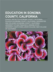 Education in Sonoma County, California School districts in Sonoma County, California, Schools in Sonoma County, California,1157822983,9781157822981