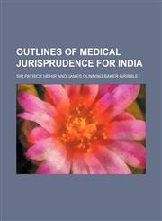 Outlines of Medical Jurisprudence for India,1150979747,9781150979743