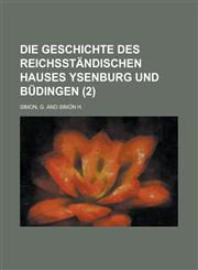 Die Geschichte Des Reichsstandischen Hauses Ysenburg Und Budingen (2),1153433893,9781153433891