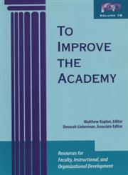 To Improve the Academy, Vol. 18 Resources for Faculty, Instructional, and Organizational Development 1st Edition,1882982312,9781882982318