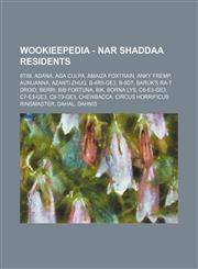 Wookieepedia - Nar Shaddaa residents 8t88, Adana, Aga Culpa, Amaiza Foxtrain, Anky Fremp, Aunuanna, Azanti Zhug, B-4R5-GE3, B-9D7, Baruk's RA-7 droid, Berri, Bib Fortuna, Bik, Borna Lys, C6-E3-GE3, C7-E3-GE3, C9-T9-GE3, Chewbacca, Circus Horrificus Ringm,1234817357,9781234817350