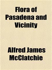 Flora of Pasadena and Vicinity,1152912542,9781152912540