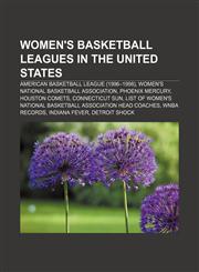 Women's basketball leagues in the United States American Basketball League (1996-1998), Women's National Basketball Association,1233288334,9781233288335