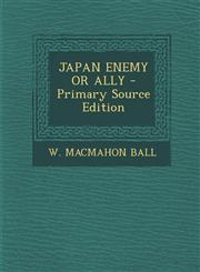Japan Enemy or Ally - Primary Source Edition,1295542722,9781295542727
