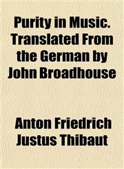Purity in Music. Translated from the German by John Broadhouse,1152699210,9781152699212