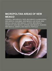Micropolitan areas of New Mexico Roswell, New Mexico, Taos, New Mexico, Alamogordo, New Mexico, Carlsbad, New Mexico, Las Vegas, New Mexico,1155222040,9781155222042