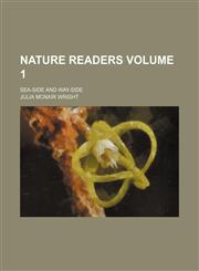 Nature readers Volume 1; sea-side and way-side,1150577576,9781150577574
