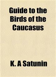 Guide to the Birds of the Caucasus,1152928910,9781152928916