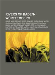 Rivers of Baden-Württemberg Rhine, Main, Neckar, Breg, Danube, Kinzig, Sulm, Murg, Schussen, Ostrach, Alb, Kander, Kocher, Wutach,1156690455,9781156690451