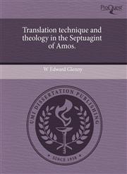 Translation technique and theology in the Septuagint of Amos.,1243452005,9781243452009