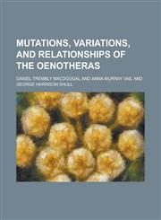 Mutations, Variations, and Relationships of the Oenotheras,115267479X,9781152674790
