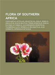 Flora of Southern Africa Podocarpus latifolius, Welwitschia, Oxalis, Senecio angulatus, Acacia nilotica, Trema orientalis, Kigelia,115740233X,9781157402336