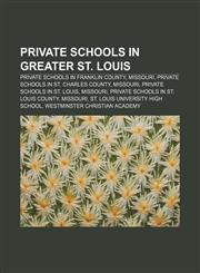 Private schools in Greater St. Louis Private schools in Franklin County, Missouri, Private schools in St. Charles County, Missouri,115799427X,9781157994275
