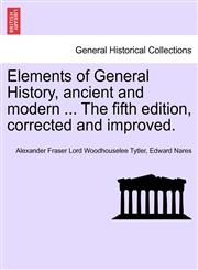 Elements of General History, ancient and modern ... The fifth edition, corrected and improved. Vol. II, The Ninth Edition,1241455295,9781241455293