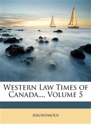 Western Law Times of Canada..., Volume 5,1147177171,9781147177176
