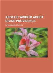 Angelic Wisdom about Divine Providence,1153586274,9781153586276