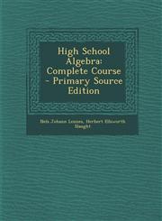 High School Algebra Complete Course - Primary Source Edition,1294758780,9781294758785