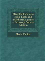 Miss Parloa's New Cook Book and Marketing Guide - Primary Source Edition,128783003X,9781287830030