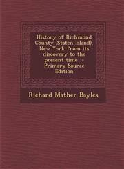 History of Richmond County (Staten Island), New York from its discovery to the present time  - Primary Source Edition,129581711X,9781295817115