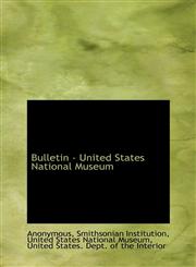 Bulletin - United States National Museum,1116837684,9781116837681