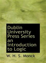 Dublin University Press Series an Introduction to Logic,1110485018,9781110485017