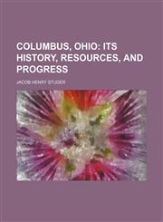 Columbus, Ohio;  its history, resources, and progress,1152216023,9781152216020