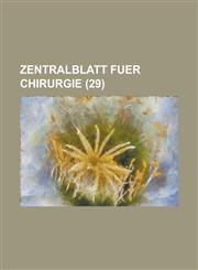Zentralblatt Fuer Chirurgie (29),1234506289,9781234506285