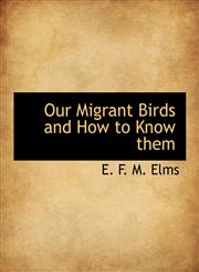 Our Migrant Birds and How to Know them,1140115723,9781140115724