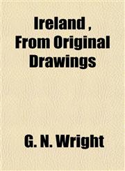 Ireland, from Original Drawings,1154957446,9781154957440