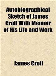 Autobiographical Sketch of James Croll With Memoir of His Life and Work,1152626167,9781152626164