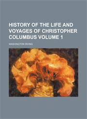 History of the life and voyages of Christopher Columbus Volume 1,1152289705,9781152289703