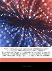 Articles On People From Colmar, including FrÃ©dÃ©ric Auguste Bartholdi, Jean-franÃ§ois Rewbell, Martin Schongauer, Georges-charles De Heeckeren D'anthÃ¨s, Armand Joseph Bruat, LÃ¦titia BlÃ©ger, Georg Wickram, Jean Rapp, Jean-jacques Waltz,1242887229,9781242887222