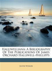 Halliwelliana A Bibliography Of The Publications Of James Orchard Halliwell-phillipps,124636378X,9781246363784