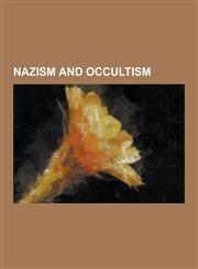 Nazism and Occultism Heinrich Himmler, Thule Society, Ahnenerbe, Vril, 1938-1939 German Expedition to Tibet, Nazi Archaeology, Esoteric Naz,1230847855,9781230847856
