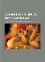 Congressional Serial Set (Volume 5402),1235772098,9781235772092
