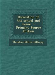 Decoration of the school and home  - Primary Source Edition,1293412961,9781293412961