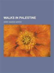 Walks in Palestine,1230403361,9781230403366