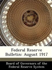 Federal Reserve Bulletin August 1917,128842745X,9781288427451