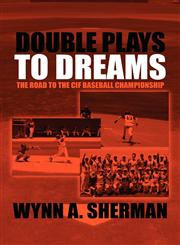 Double Plays to Dreams The Road to the Cif Baseball Championship,1608364275,9781608364275