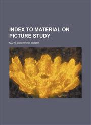 Index to material on picture study,1152333941,9781152333949