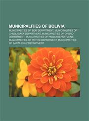 Municipalities of Bolivia Municipalities of Beni Department, Municipalities of Chuquisaca Department, Municipalities of Oruro Department,1157708870,9781157708872