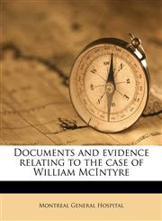 Documents and evidence relating to the case of William McIntyre,1175558524,9781175558527