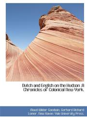 Dutch and English on the Hudson .A Chronicles of Colonical New York.,1140201050,9781140201052