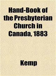 Hand-Book of the Presbyterian Church in Canada, 1883,1152546791,9781152546790
